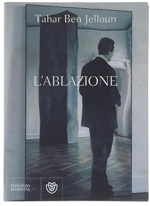 Seller image for L'ABLAZIONE. Romanzo.: for sale by Bergoglio Libri d'Epoca