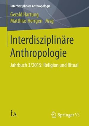 Seller image for Interdisziplinre Anthropologie : Jahrbuch 3/2015: Religion und Ritual for sale by AHA-BUCH GmbH