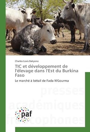 Seller image for TIC et dveloppement de l'levage dans l'Est du Burkina Faso : Le march  btail de Fada N'Gourma for sale by AHA-BUCH GmbH