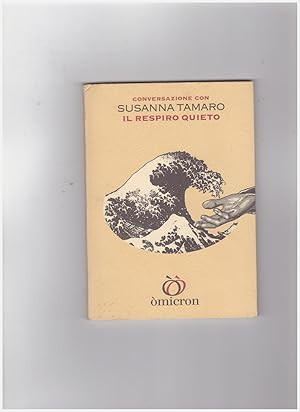 Immagine del venditore per Conversazione con Susanna Tamaro. Il respiro quieto venduto da Libreria IV Fontane S.a.S