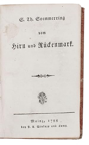 Seller image for Vom Hirn und Rckenmark.Mainz, P.A. Winkopp & Komp., 1788. Small 8vo (15.5 x 9.5 cm). With a decorated rule on the title-page and a few decorations built up from cast fleurons. Set in fraktur types with Latin words in italic and non-German book titles in roman. The present copy has a pomegranate stamped on the title-page after printing and folding but before binding. Near contemporary boards covered with orange paste-paper, gold-tooled spine label, orange and brown sprinkled edges. for sale by ASHER Rare Books