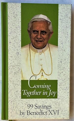 Bild des Verkufers fr Coming Together in Joy: 99 Sayings by Benedict XVI (99 Words to Live by) zum Verkauf von Beach Hut Books