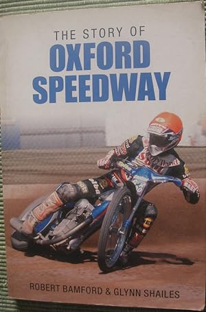 Seller image for The Story of Oxford Speedway for sale by eclecticbooks