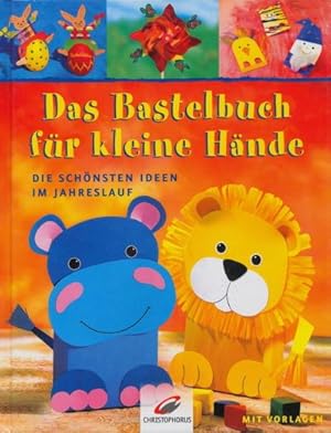 Immagine del venditore per Das Bastelbuch f�r kleine H�nde. Die sch�nsten Ideen im Jahreslauf. venduto da Tills B�cherwege (U. Saile-Haedicke)