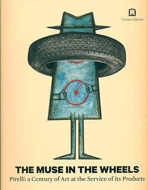 The Muse in the Wheels. Pirelli: a Century of Art at the Service of its Products