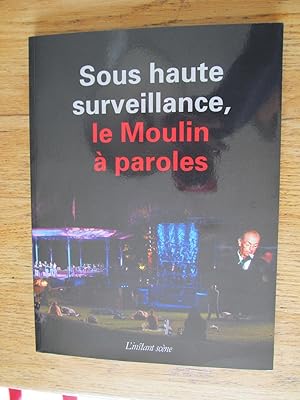 Sous haute surveillance, le Moulin à paroles