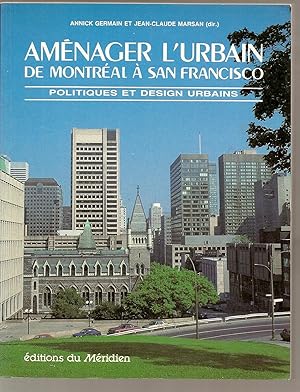 Aménager l'urbain de Montréal à San Francisco. Politiques et design urbains