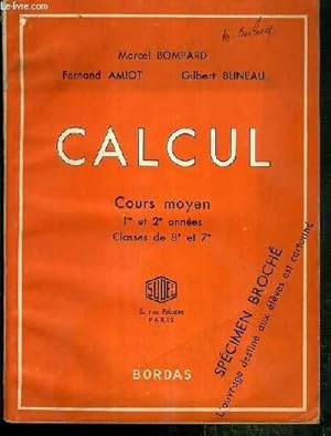 Seller image for CALCUL - COURS MOYEN - 1re et 2e ANNEES - CLASSES DE 8e et 7e / SPECIMEN BROCHE, L'OUVRAGE DESTINE AUX ELEVES EST CARTONNE. for sale by Le-Livre