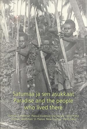 Seller image for Paradise and the People Who Lived There: Gunnar Landtman in Papua New Guinea 1910-1912 / Satumaa Ja Sen Asukkaat: Gunnar Landtman in Papua New Guinea 1910-1912 for sale by Masalai Press