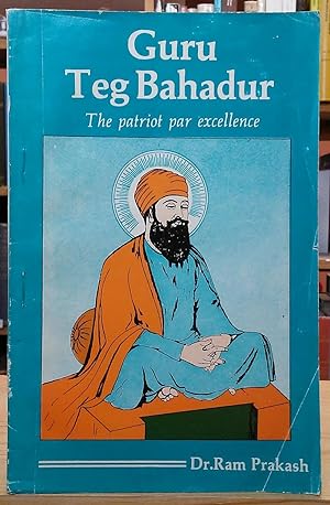 Guru Teg Bahadur: The Patriot Par Excellence