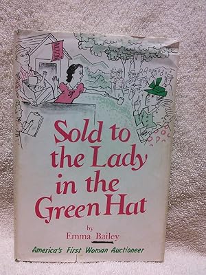 Seller image for Sold to the Lady in the Green Hat, America's First Woman Auctioneer for sale by Prairie Creek Books LLC.