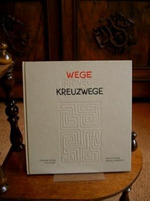 Wege - Irrwege - Kreuzwege. Gedichte: Helmut Hauser. Illustrationen: Monika Geiselhart