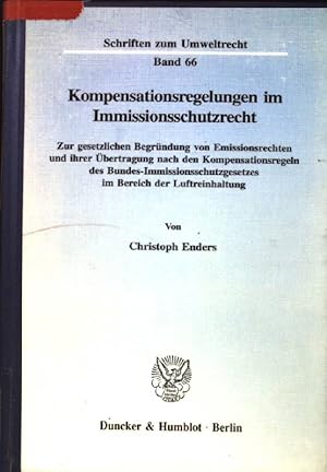 Kompensationsregelungen im Immissionsschutzrecht : zur gesetzlichen Begründung von Emissionsrecht...