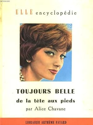 Seller image for TOUJOURS BELLE DE LA TETE AUX PIEDS. COLLECTION : ELLE ENCYCLOPEDIE N 6 for sale by Le-Livre