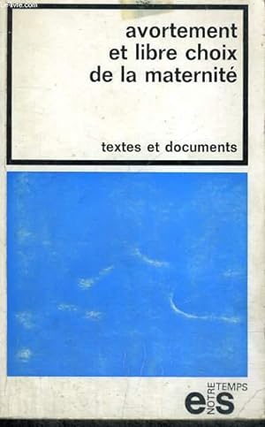 Image du vendeur pour AVORTEMENT ET LIBRE CHOIX DE LA MATERNITE - Collection Notre Temps mis en vente par Le-Livre