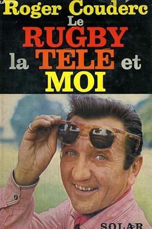 Seller image for LE RUGBY, LA TELE ET MOI for sale by Le-Livre