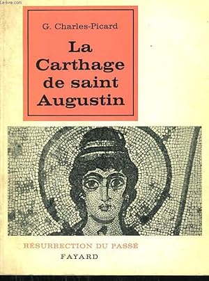 Bild des Verkufers fr LA CARTHAGE DE SAINT AUGUSTIN. COLLECTION RESURRECTION DU PASSE. zum Verkauf von Le-Livre