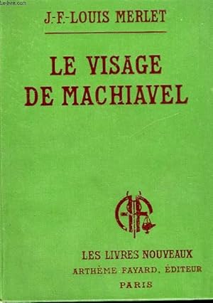 Image du vendeur pour LE VISAGE DE MACHIAVEL. COLLECTION LES LIVRES NOUVEAUX. mis en vente par Le-Livre