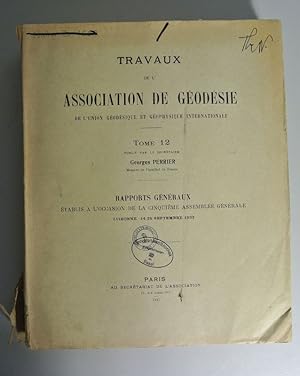 Bild des Verkufers fr Travaux de l'Association de Geodesie de l'Union Geodesique et Geophysique Internationale. Tome 12. Rapports generaux etablis a l'occasion de la cinquieme assemblee generale. Lisbonne, 14-25 Septembre 1933. zum Verkauf von Antiquariat Bookfarm