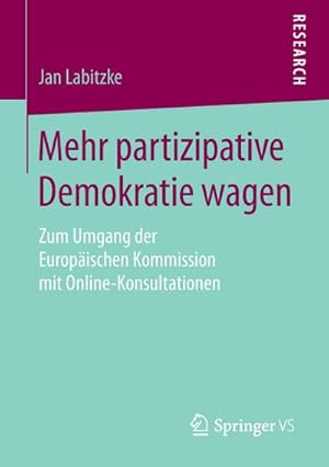 Seller image for Mehr partizipative Demokratie wagen : Zum Umgang der Europischen Kommission mit Online-Konsultationen for sale by AHA-BUCH GmbH