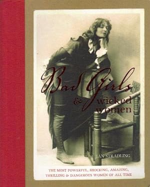 Seller image for BAD GIRLS & WICKED WOMEN. for sale by Black Stump Books And Collectables