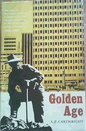 Immagine del venditore per Golden Age : The story of the industrialization of South Africa and the part played in it by the Corner House group of companies 1910-1967 venduto da Chapter 1