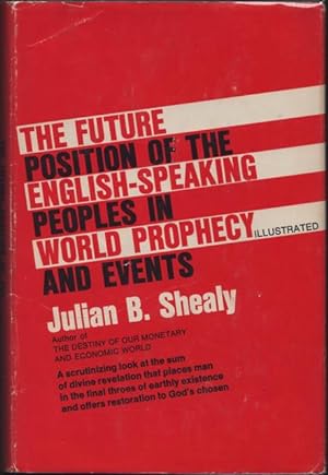 Future Position of the English-speaking Peoples in World Prophecy and Events, The.