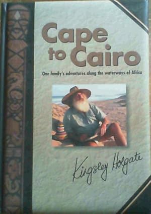 Bild des Verkufers fr Cape to Cairo: One Family's Adventures Along the Waterways of Africa zum Verkauf von Chapter 1