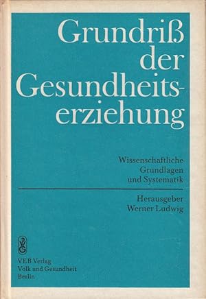 Bild des Verkufers fr Grundriss der Gesundheitserziehung. Wissenschaftliche Grundlagen und Systematik zum Verkauf von Antiquariat Jterbook, Inh. H. Schulze