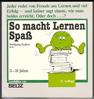 Bild des Verkufers fr So macht lernen Spa. Wolfgang Endres u.a. / 11-16 Jahre / Lernhilfen von BELTZ. Jeder redet von Freude am Lernen und viel Erfolg - und keiner sagt einem, wie man beides erreicht. Oder doch .? 8. Auflage 1987. Arbeitsgemeinschaft Lernmethodik. Praktische Lerntips [Lerntipps] fr Schler. Im Inhaltsverzeichnis vorne sind 54 Etappen (Kapitel) verzeichnet. zum Verkauf von GAENSAN Versandantiquariat