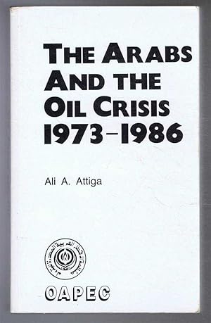 The Arabs and the Oil Crisis 1973-1986.