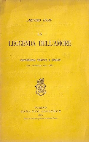 Bild des Verkufers fr La leggenda dell'amore. Conferenza tenuta a Torino nel febbrajo del 1881 zum Verkauf von AU SOLEIL D'OR Studio Bibliografico