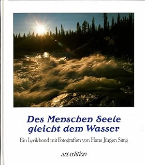 Bild des Verkufers fr Des Menschen Seele gleicht dem Wasser : ein Lyrikband mit Fotografien. Hans Jrgen Sittig. zum Verkauf von Ralf Bnschen