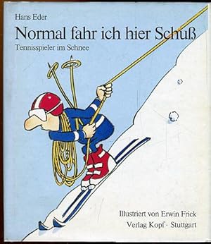 Normal fahr ich hier Schuß. Tennisspieler im Schnee. Illustriert von Erwin Frick.