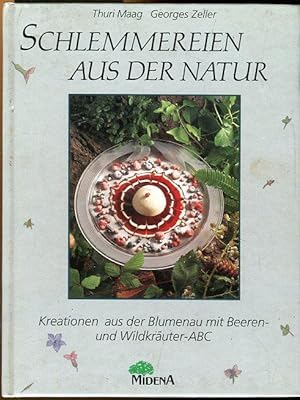 Schlemmereien aus der Natur. Kreationen aus der Blumenau mit Beeren und Wildkräuter-ABC.