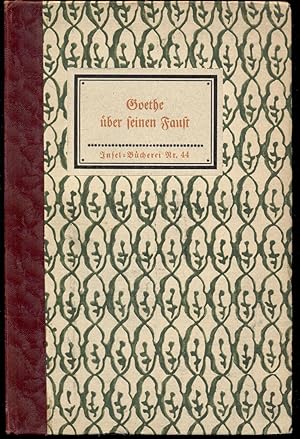 Goethe über seinen Faust [= Insel-Bücherei; Nr. 44]