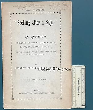 Seller image for Seeking After A Sign A Sermon Preached In Christ Church Bath On Sunday morning Sept 9th 1888 On The Occasion Of the Visit To Bath Of the British Association DEDICATED BY THE AUTHOR for sale by Deightons