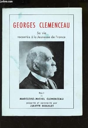 Image du vendeur pour GEORGES CLEMENCEAU - SA VIE RACONTEE A LA JEUNESSE DE FRANCE - mis en vente par Le-Livre