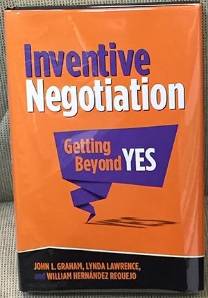 Inventive Negotiation Getting Beyond Yes