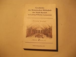 Bild des Verkufers fr Geschichte der Historischen Bibliothek der Stadt Rastattim Ludwig-Wilhelm-Gymnasium. zum Verkauf von Ottmar Mller