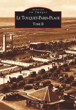 Le Touquet-Paris-Plage. 2. Le Touquet-Paris-Plage. De Paris-Plage au Touquet de notre enfance. Vo...