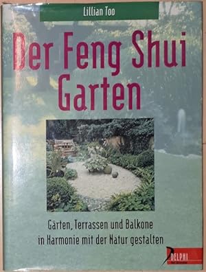 Seller image for Der Feng Shui Garten. Grten, Terrassen und Balkone in Harmonie mit der Natur gestalten. for sale by Antiquariat Johann Forster