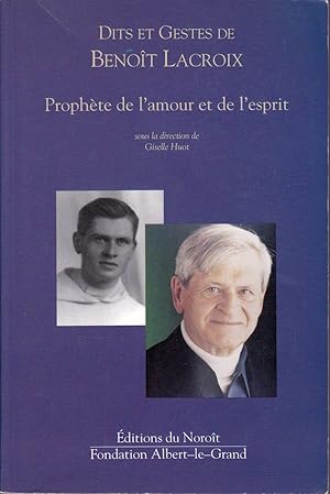 Dits et Gestes de Benoît Lacroix. Prophète de l'amour et de l'esprit.