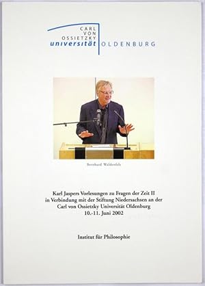 Bild des Verkufers fr Karl Jaspers Vorlesungen zu Fragen der Zeit II in Verbindung mit der Stiftung Niedersachsens an der Carl von Ossietzky Universitt Oldenburg 10.-11. Juni 2002. Institut fr Philosophie zum Verkauf von Graphem. Kunst- und Buchantiquariat