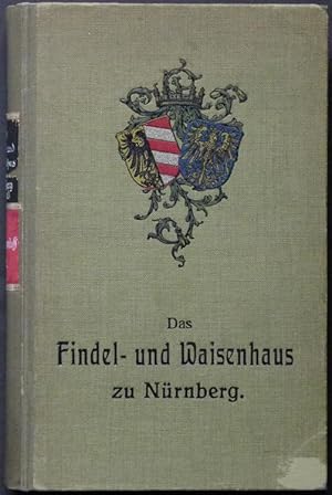 Imagen del vendedor de Das Findel- und Waisenhaus zu Nrnberg orts-, kultur-, und wirtschaftsgeschichtlich. a la venta por Antiquariat Rainer Schlicht