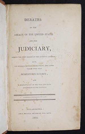 Debates in the Senate of the United States on the Judiciary, during the First Session of the Seve...