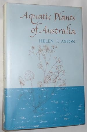 Aquatic Plants of Australia ~ A Guide to the Identification of the Aquatic Ferns and Flowering Pl...