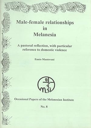 Imagen del vendedor de Male-female Relationships in Melanesia: A Pastoral Reflection, with Particular Reference to Domestic Violence (Occasional Papers, 8) a la venta por Masalai Press