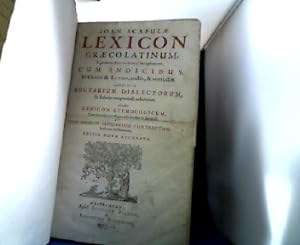 Image du vendeur pour Joannis Scapulae Lexicon Graeco-Latinum : E probatis Auctoribus locupletatum, cum indicibus & Graeco & Latino, et auctis, & correctis. Additum auctarium dialectorum in tabulas compendiose redactarum. accedunt lexicon etymologicum, cum thematibus investigatu difficilioribus & anomalis, et Ioh. Meursii glossarium contractum, hactenus desideratum. mis en vente par Antiquariat Michael Solder