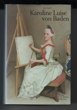 Karoline Luise von Baden. Ein Lebensbild aus der Zeit der Aufklärung